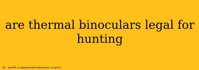 are thermal binoculars legal for hunting