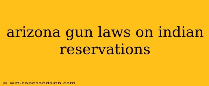 arizona gun laws on indian reservations