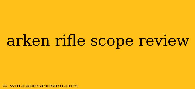 arken rifle scope review