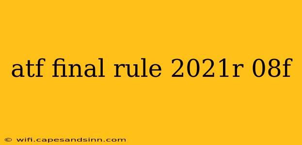 atf final rule 2021r 08f