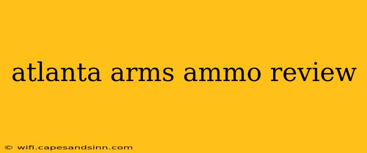 atlanta arms ammo review