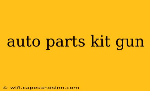 auto parts kit gun