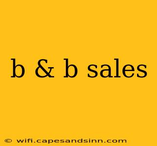 b & b sales