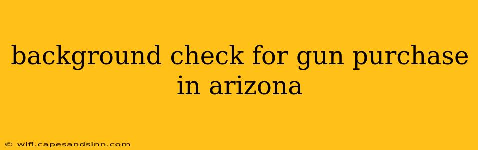 background check for gun purchase in arizona