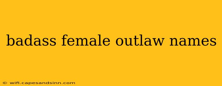 badass female outlaw names