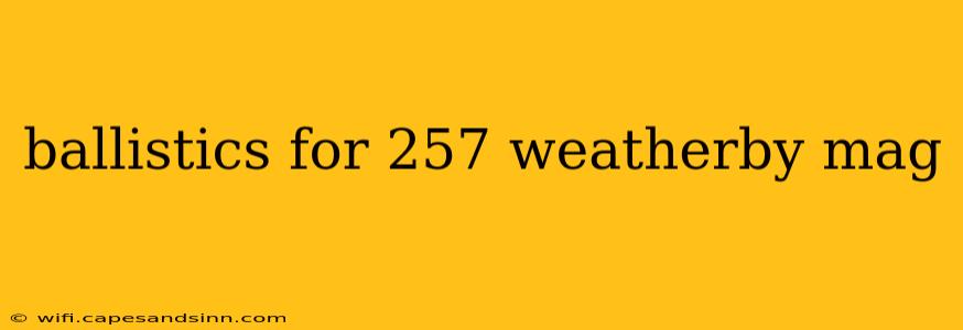 ballistics for 257 weatherby mag