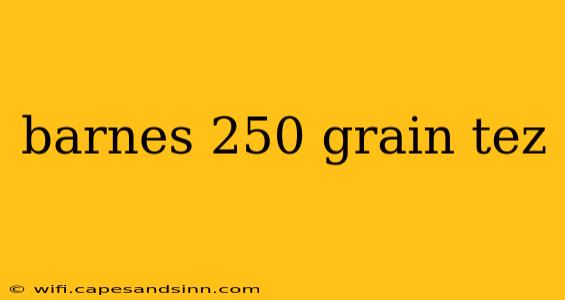 barnes 250 grain tez