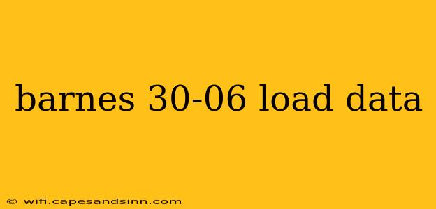 barnes 30-06 load data