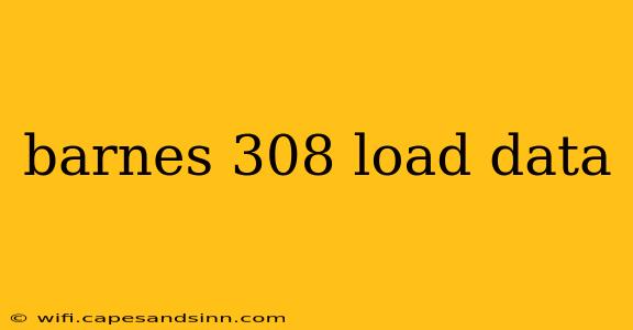 barnes 308 load data