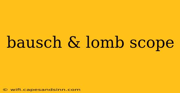 bausch & lomb scope