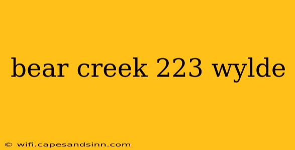 bear creek 223 wylde