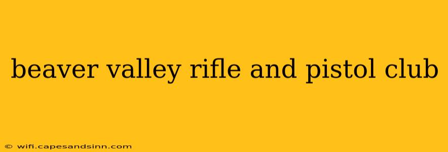 beaver valley rifle and pistol club