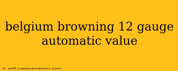 belgium browning 12 gauge automatic value