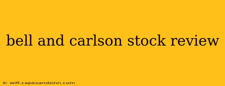 bell and carlson stock review