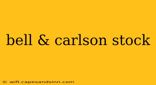 bell & carlson stock