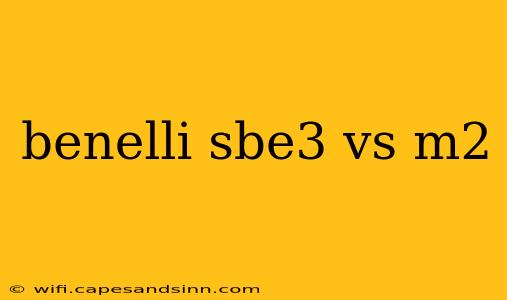 benelli sbe3 vs m2