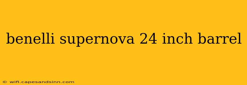 benelli supernova 24 inch barrel