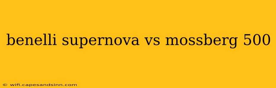 benelli supernova vs mossberg 500