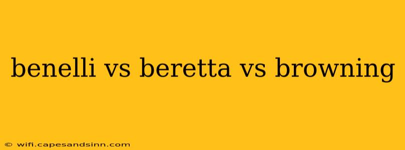 benelli vs beretta vs browning