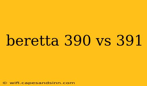 beretta 390 vs 391