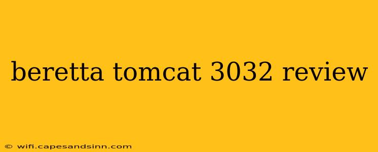 beretta tomcat 3032 review