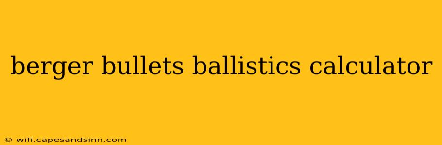 berger bullets ballistics calculator