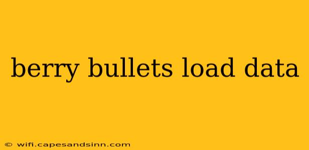 berry bullets load data