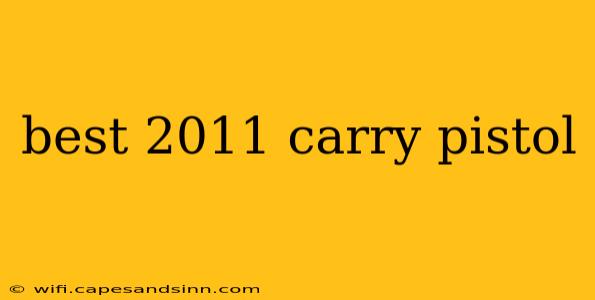 best 2011 carry pistol