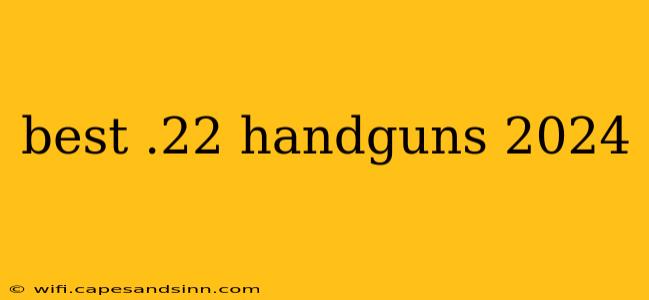 best .22 handguns 2024