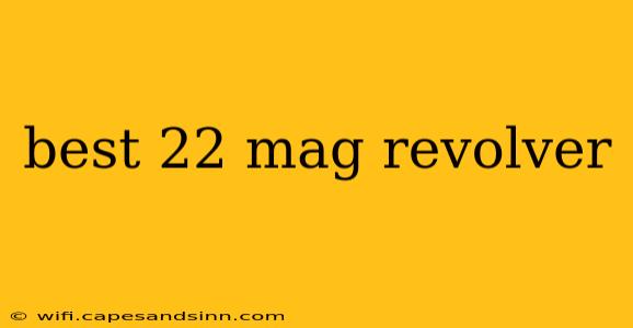 best 22 mag revolver