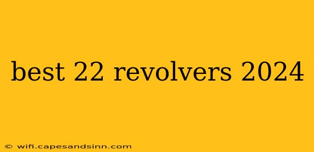 best 22 revolvers 2024