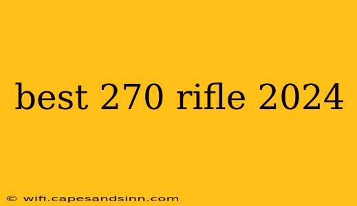 best 270 rifle 2024