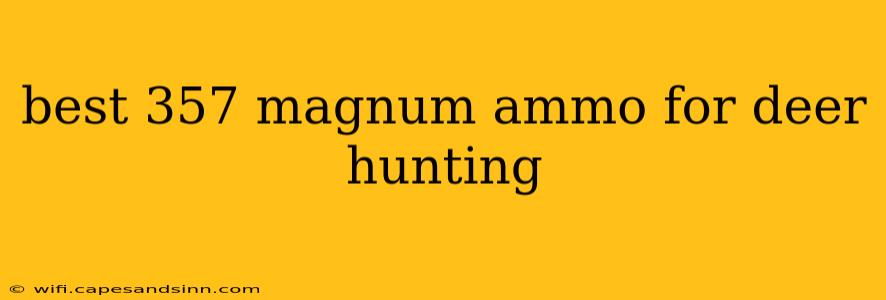 best 357 magnum ammo for deer hunting