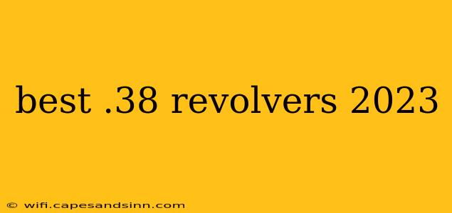 best .38 revolvers 2023