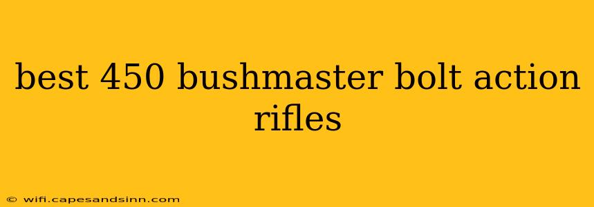 best 450 bushmaster bolt action rifles