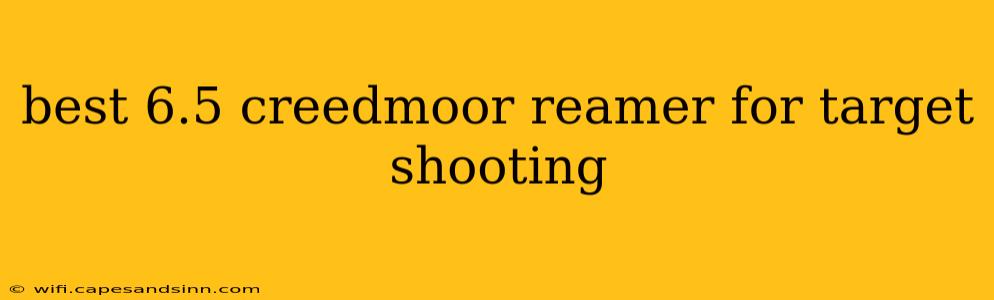 best 6.5 creedmoor reamer for target shooting