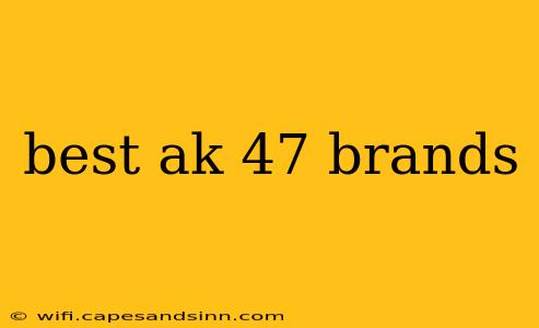 best ak 47 brands