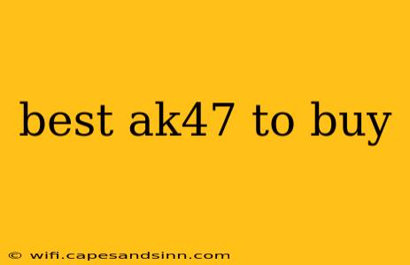 best ak47 to buy