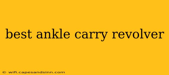 best ankle carry revolver