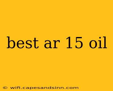 best ar 15 oil