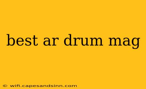 best ar drum mag