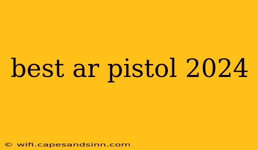 best ar pistol 2024