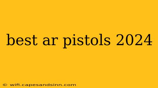 best ar pistols 2024