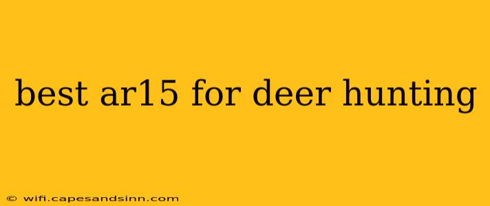 best ar15 for deer hunting