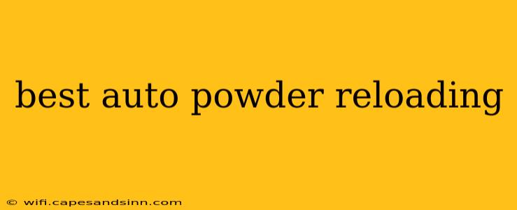 best auto powder reloading