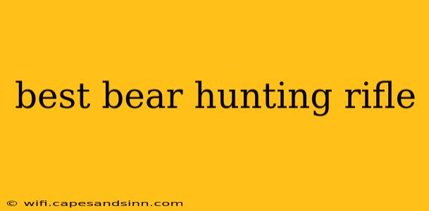 best bear hunting rifle