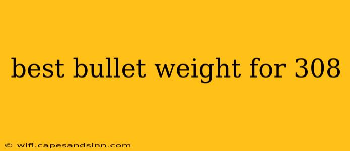 best bullet weight for 308