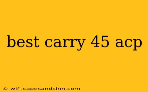 best carry 45 acp