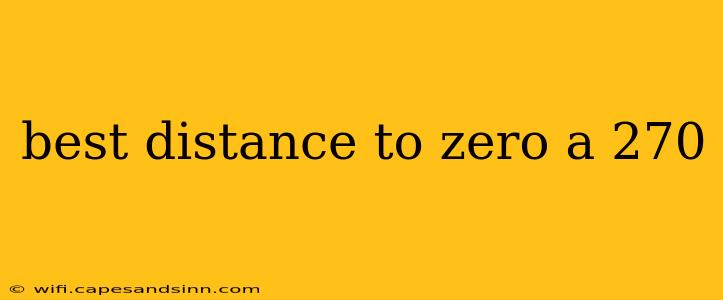 best distance to zero a 270