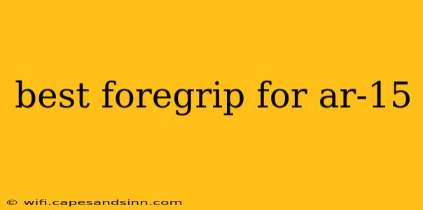 best foregrip for ar-15